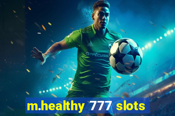 m.healthy 777 slots